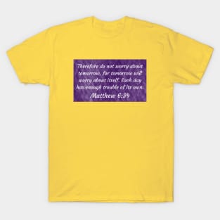 Bible Verse Matthew 6:34 T-Shirt